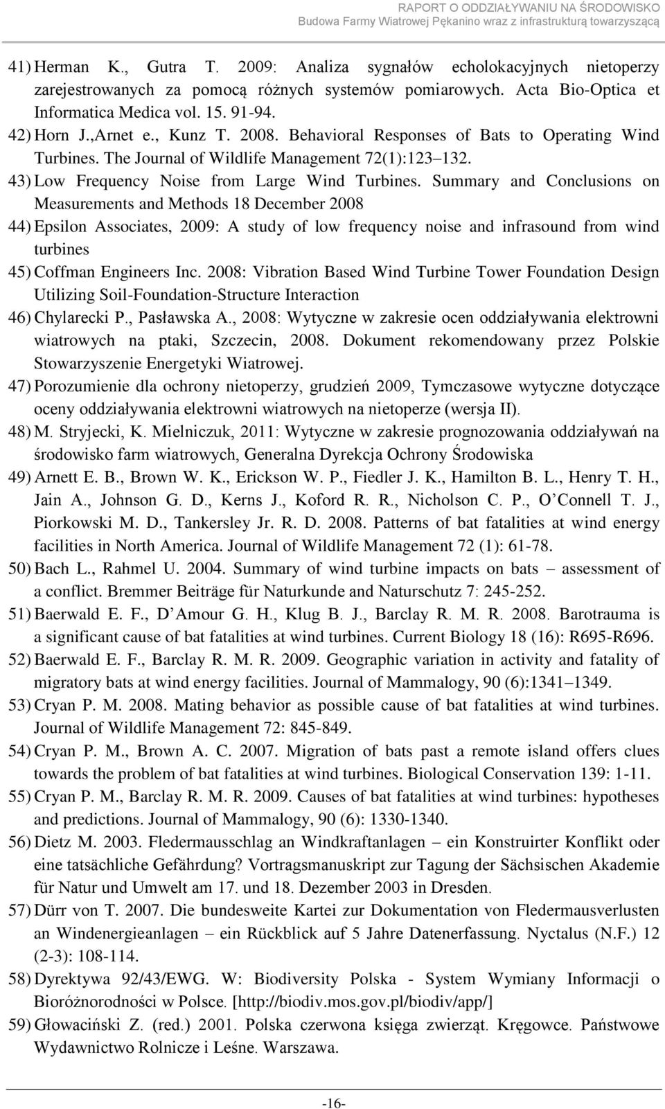 Summary and Conclusions on Measurements and Methods 18 December 2008 44) Epsilon Associates, 2009: A study of low frequency noise and infrasound from wind turbines 45) Coffman Engineers Inc.