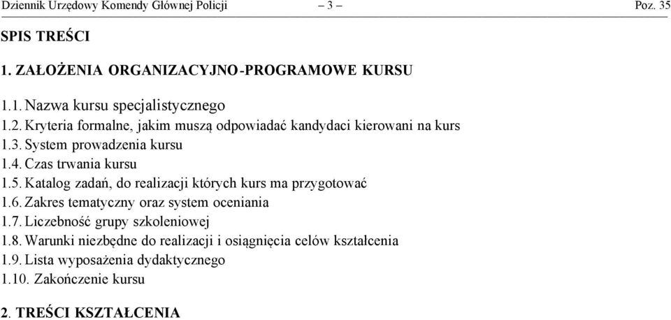 Katalog zadań, do realizacji których kurs ma przygotować 1.6. Zakres tematyczny oraz system oceniania 1.7. Liczebność grupy szkoleniowej 1.8.