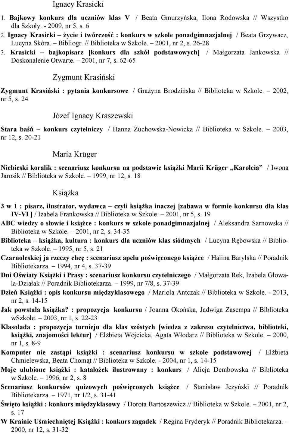 Krasicki bajkopisarz [konkurs dla szkół podstawowych] / Małgorzata Jankowska // Doskonalenie Otwarte. 2001, nr 7, s.