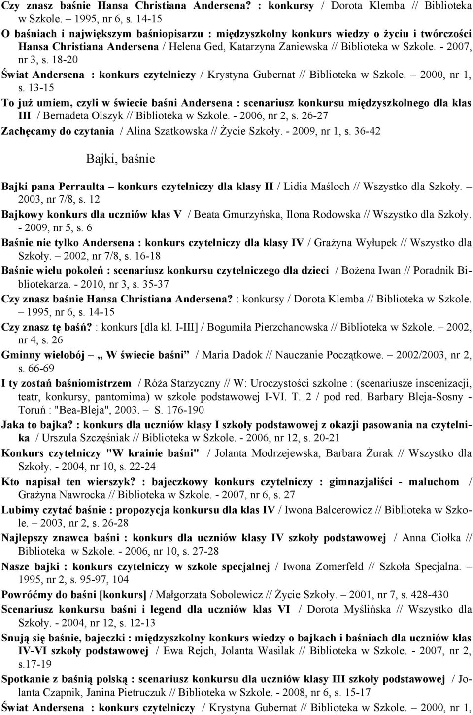 18-20 Świat Andersena : konkurs czytelniczy / Krystyna Gubernat // Biblioteka w Szkole. 2000, nr 1, s.