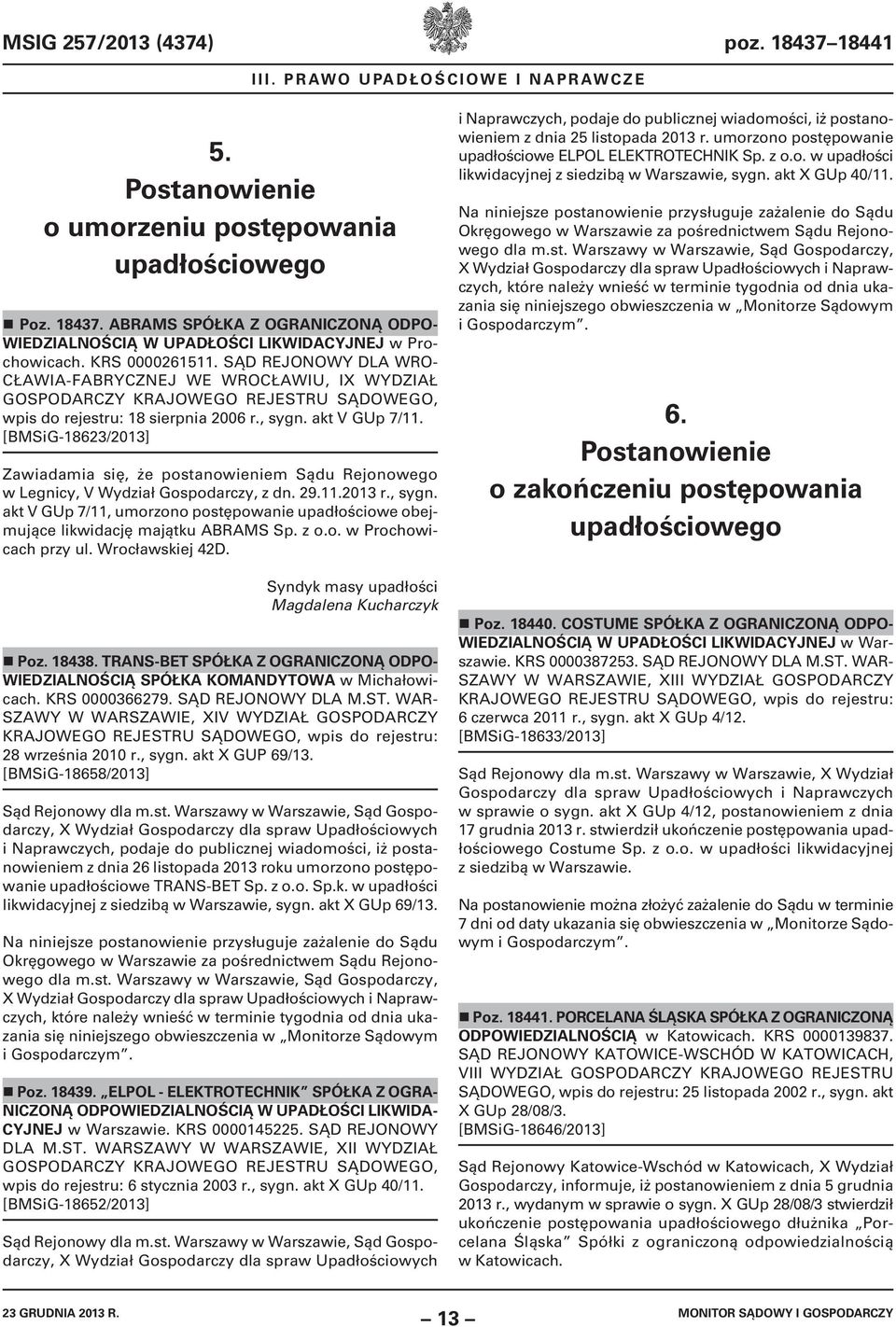 [BMSiG-18623/2013] Zawiadamia się, że postanowieniem Sądu Rejonowego w Legnicy, V Wydział Gospodarczy, z dn. 29.11.2013 r., sygn.