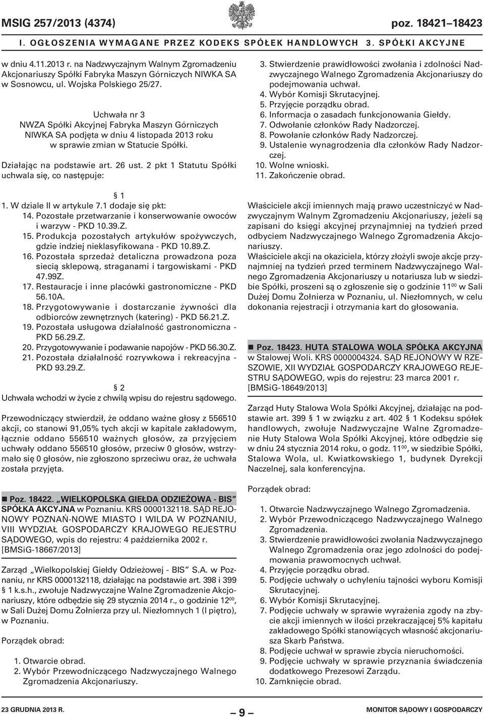 Uchwała nr 3 NWZA Spółki Akcyjnej Fabryka Maszyn Górniczych NIWKA SA podjęta w dniu 4 listopada 2013 roku w sprawie zmian w Statucie Spółki. Działając na podstawie art. 26 ust.