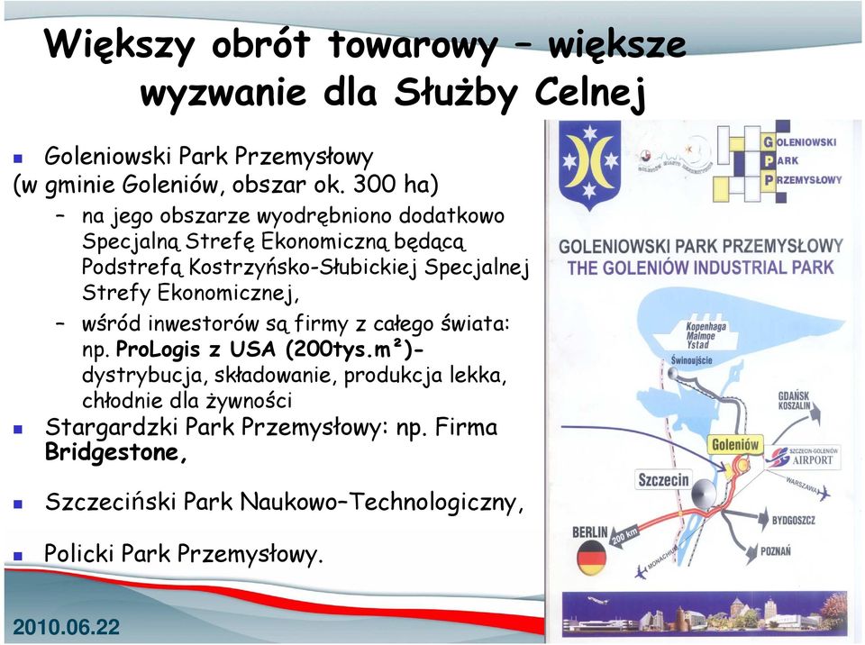 Ekonomicznej, wśród inwestorów są firmy z całego świata: np. ProLogis z USA (200tys.