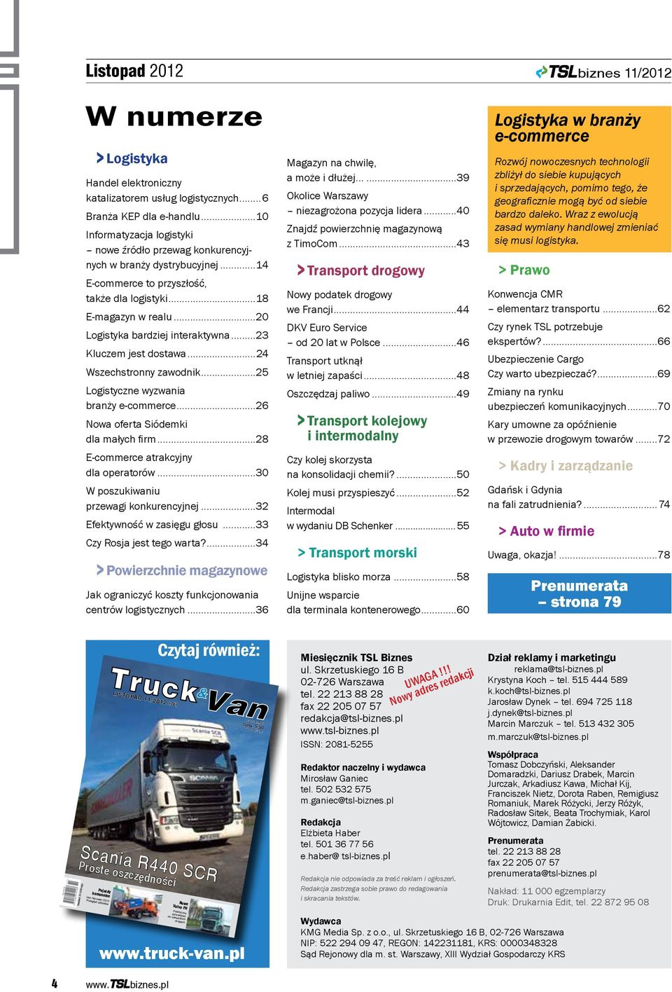 ..23 Kluczem jest dostawa...24 Wszechstronny zawodnik...25 Logistyczne wyzwania branży e-commerce...26 Nowa oferta Siódemki dla małych firm...28 E-commerce atrakcyjny dla operatorów.