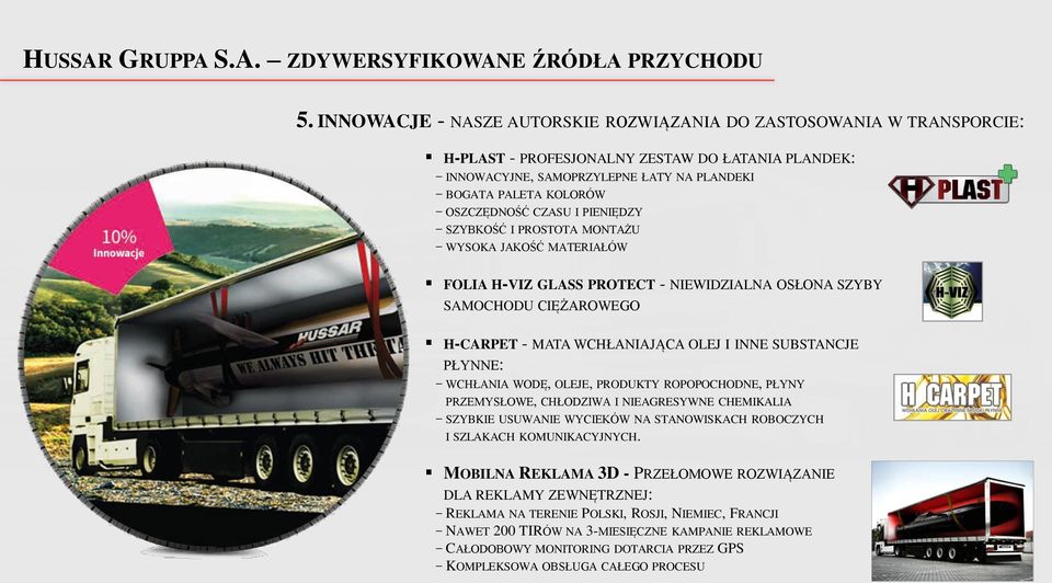 OSZCZĘDNOŚĆ CZASU I PIENIĘDZY - SZYBKOŚĆ I PROSTOTA MONTAŻU - WYSOKA JAKOŚĆ MATERIAŁÓW FOLIA H-VIZ GLASS PROTECT - NIEWIDZIALNA OSŁONA SZYBY SAMOCHODU CIĘŻAROWEGO H-CARPET - MATA WCHŁANIAJĄCA OLEJ I