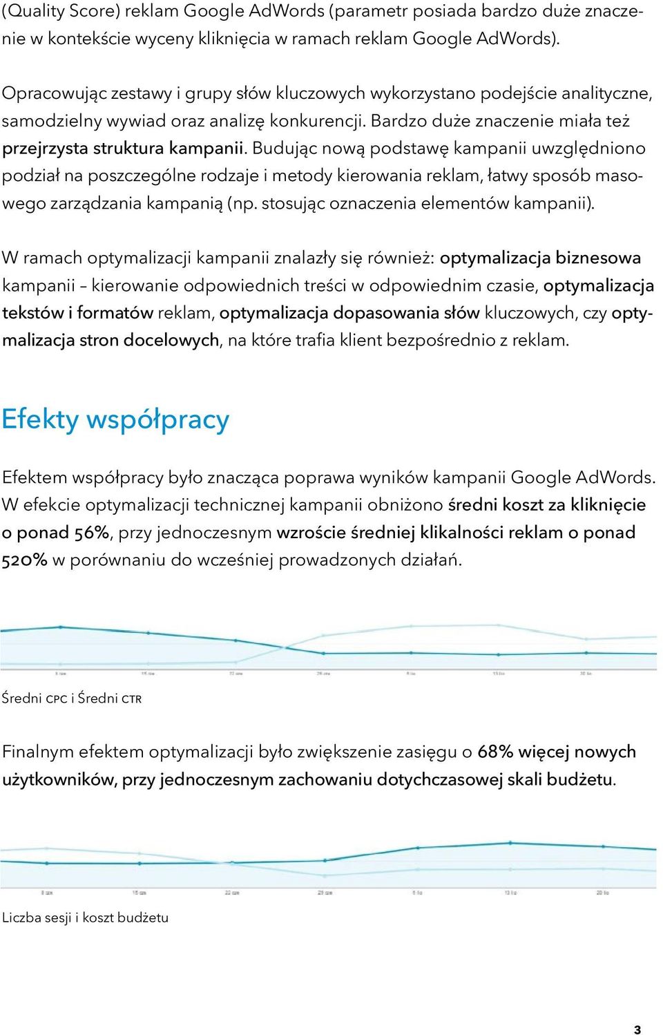 Budując nową podstawę kampanii uwzględniono podział na poszczególne rodzaje i metody kierowania reklam, łatwy sposób masowego zarządzania kampanią (np. stosując oznaczenia elementów kampanii).