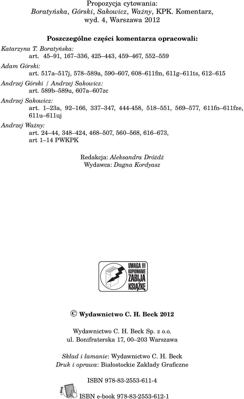 589b 589u, 607a 607zc Andrzej Sakowicz: art. 1 23a, 92 166, 337 347, 444-458, 518 551, 569 577, 611fn 611fze, 611u 611uj Andrzej Ważny: art.