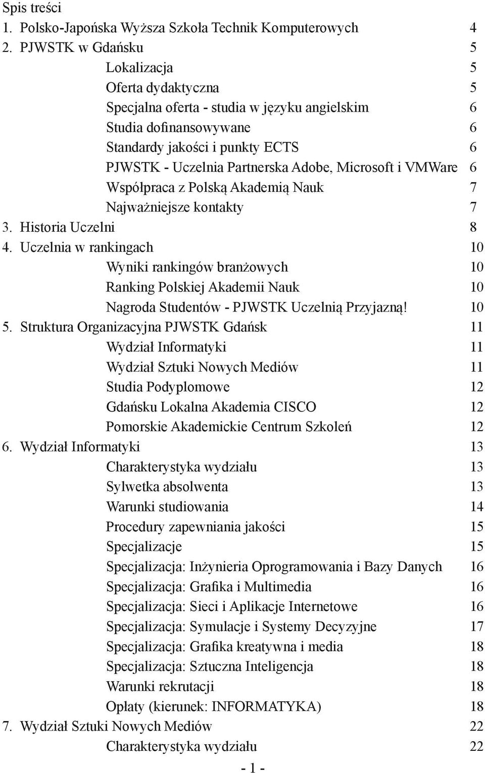 Microsoft i VMWare 6 Współpraca z Polską Akademią Nauk 7 Najważniejsze kontakty 7 3. Historia Uczelni 8 4.