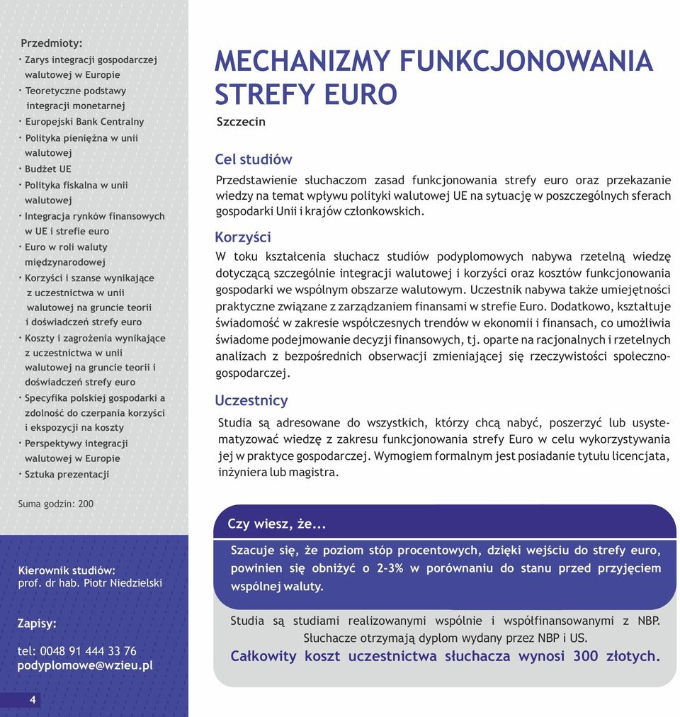 Koszty i zagrożenia wynikające z uczestnictwa w unii walutowej na gruncie teorii i doświadczeń strefy euro Specyfika polskiej gospodarki a zdolność do czerpania korzyści i ekspozycji na koszty