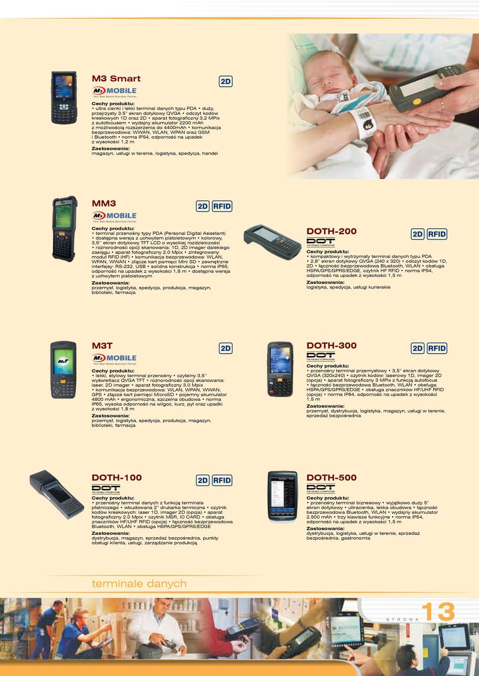 WLAN, WPAN oraz GSM i Bluetooth norma IP54, odporność na upadek z wysokości 1,2 m magazyn, usługi w terenie, logistyka, spedycja, handel MM3 terminal przenośny typy PDA (Personal Digital Asisstant)