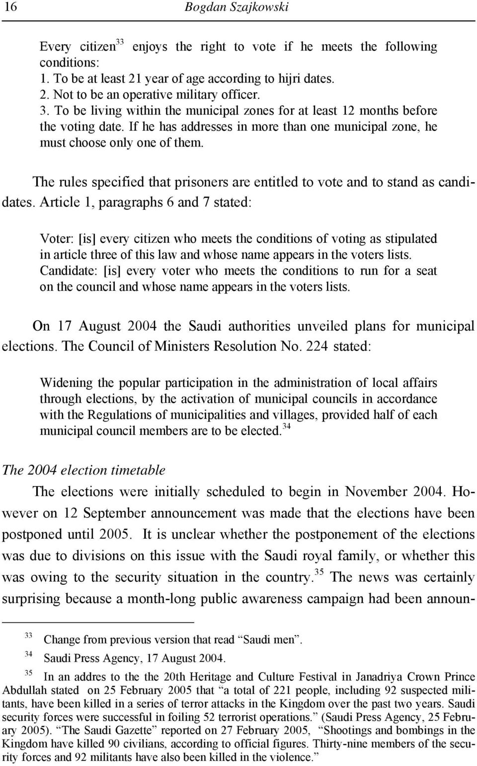 The rules specified that prisoners are entitled to vote and to stand as candidates.