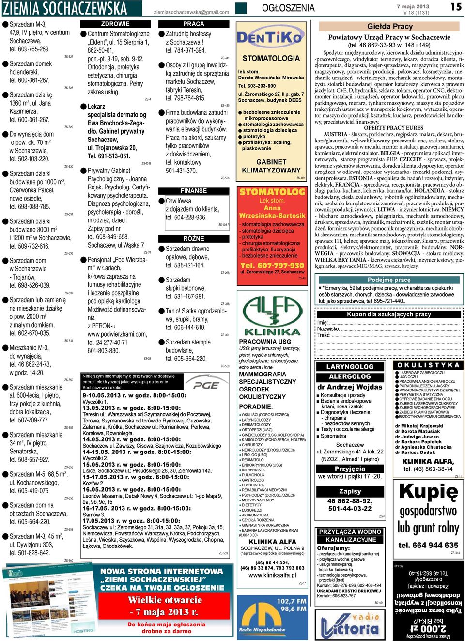 ZS-527 ZS-528 ZS-529 ZS-530 ZS-531 OOSprzedam działki budowlane 3000 m 2 i 1200 m 2 w Sochaczewie, tel. 509-732-616. OOSprzedam dom w Sochaczewie - Trojanów, tel. 698-526-039.