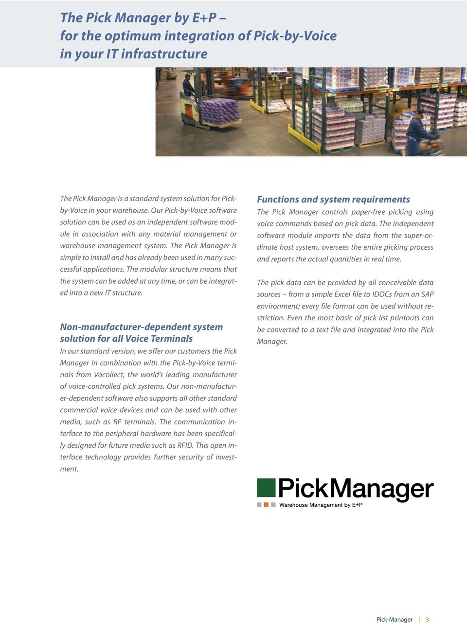 The Pick Manager is simple to install and has already been used in many successful applications.