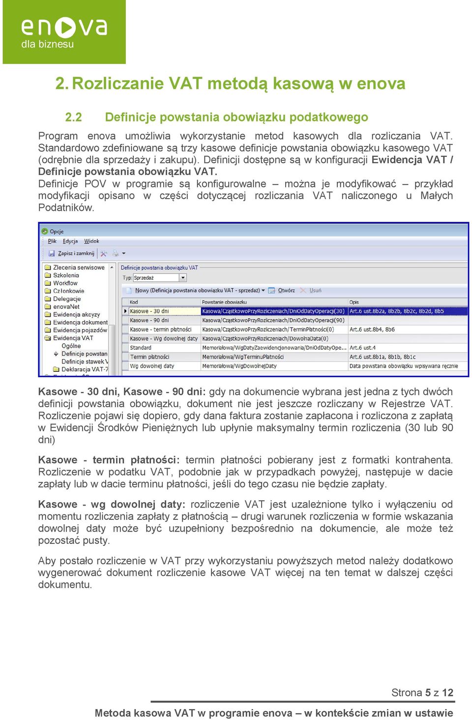 Definicji dostępne są w konfiguracji Ewidencja VAT / Definicje powstania obowiązku VAT.