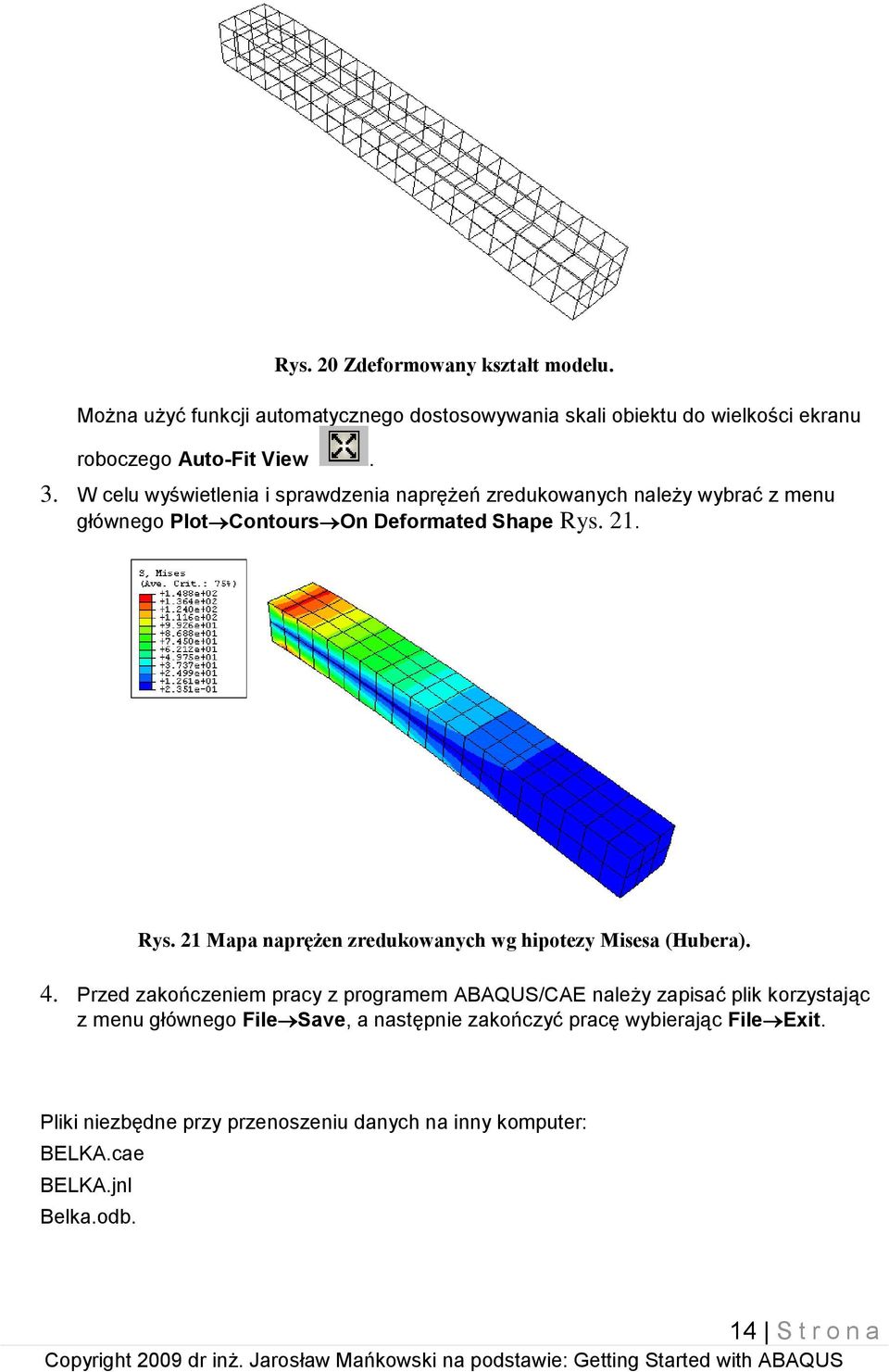 21. Rys. 21 Mapa naprężen zredukowanych wg hipotezy Misesa (Hubera). 4.