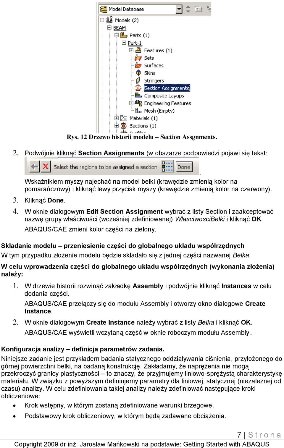 W oknie dialogowym Edit Section Assignment wybrać z listy Section i zaakceptować nazwę grupy właściwości (wcześniej zdefiniowanej) WlasciwosciBelki i kliknąć OK.