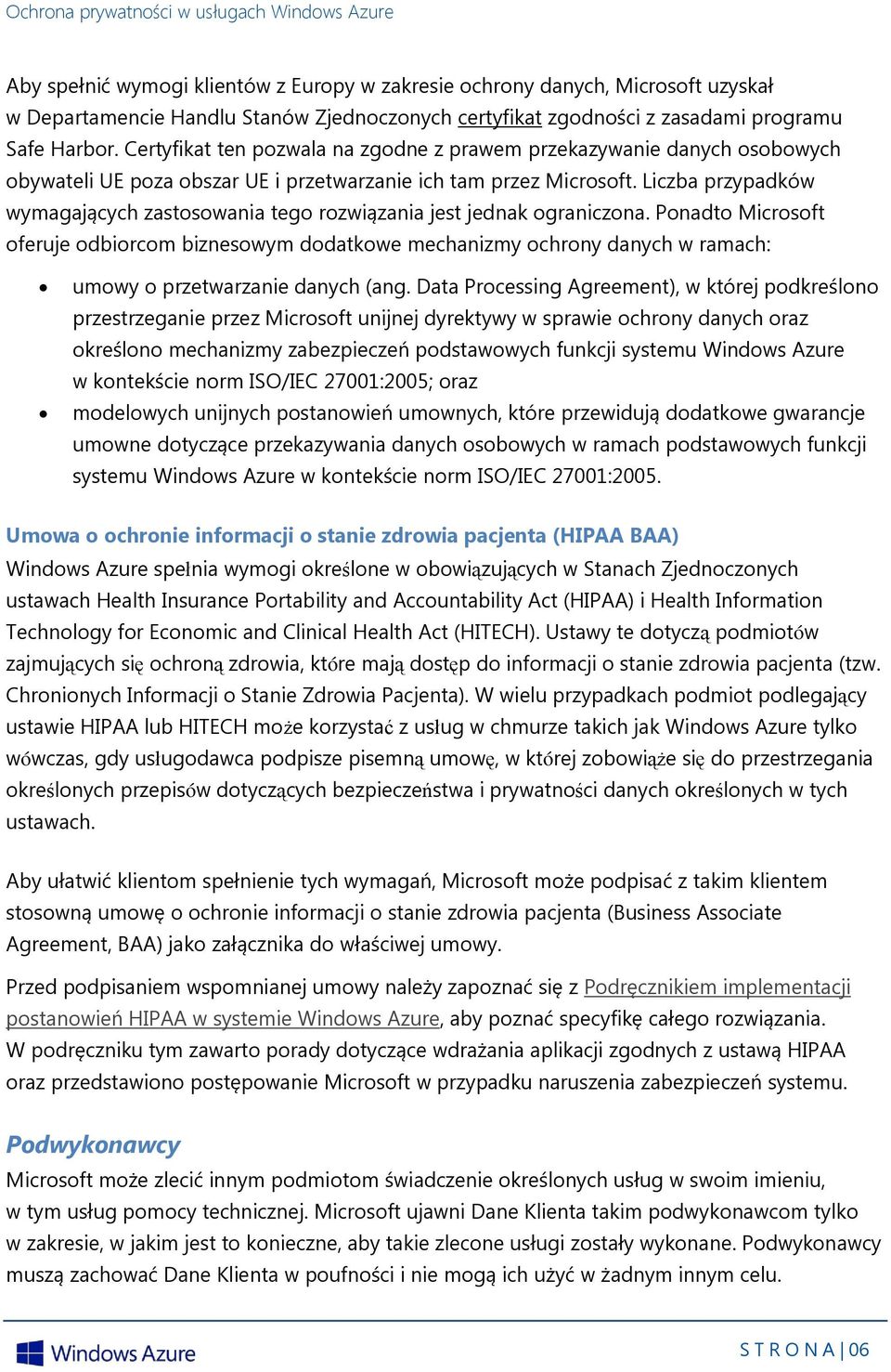 Liczba przypadków wymagających zastosowania tego rozwiązania jest jednak ograniczona.