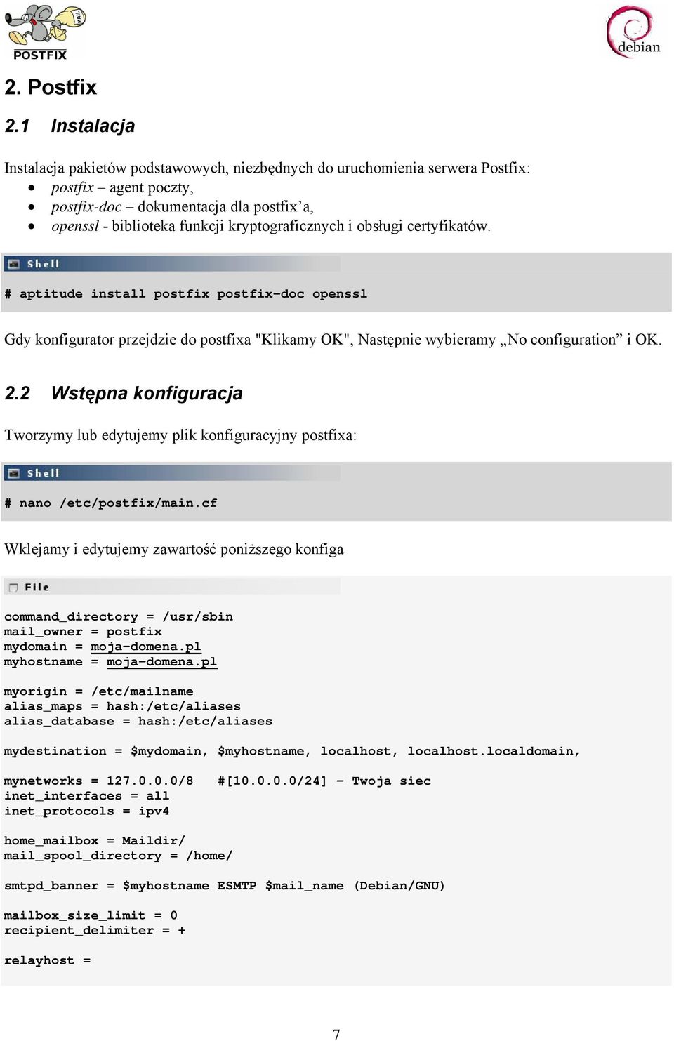 kryptograficznych i obsługi certyfikatów. # aptitude install postfix postfix-doc openssl Gdy konfigurator przejdzie do postfixa "Klikamy OK", Następnie wybieramy No configuration i OK. 2.