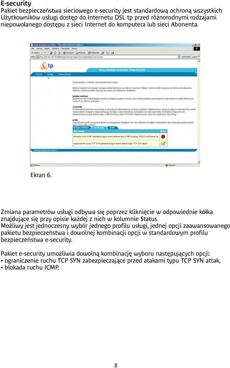 Zmiana parametrów usługi odbywa się poprzez kliknięcie w odpowiednie kółka znajdujące się przy opisie każdej z nich w kolumnie Status.