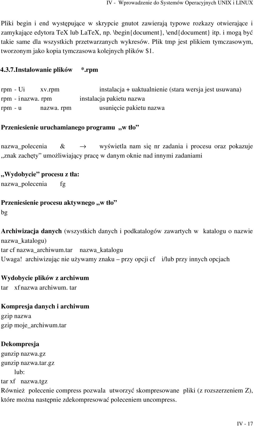 rpm instalacja + uaktualnienie (stara wersja jest usuwana) rpm inazwa. rpm instalacja pakietu nazwa rpm u nazwa.