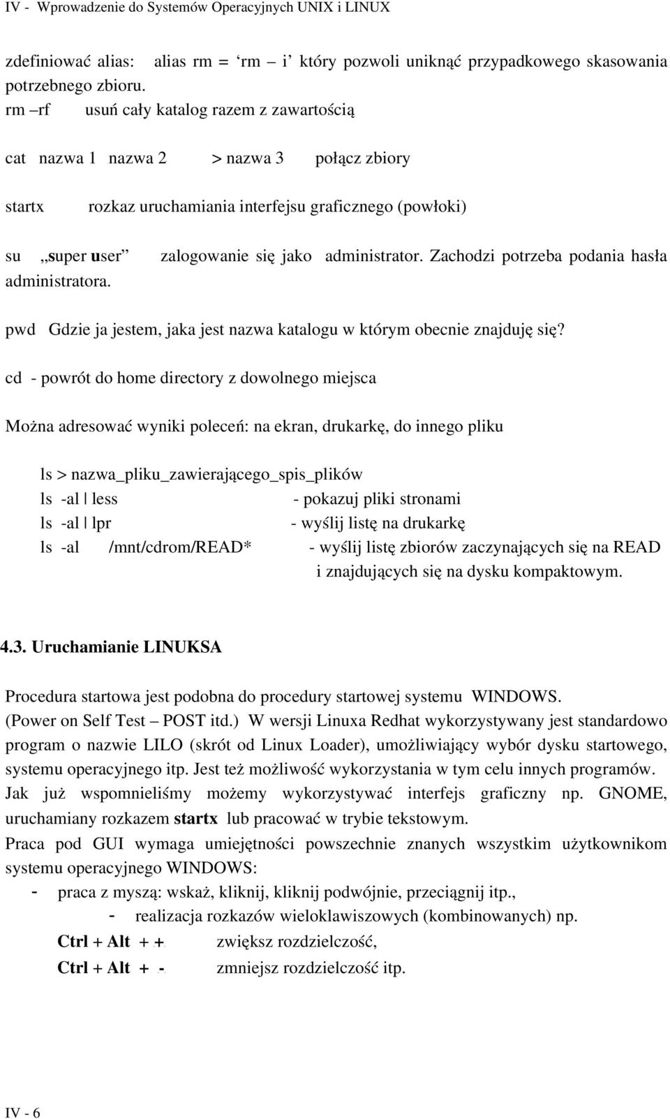 Zachodzi potrzeba podania hasła administratora. pwd Gdzie ja jestem, jaka jest nazwa katalogu w którym obecnie znajduję się?