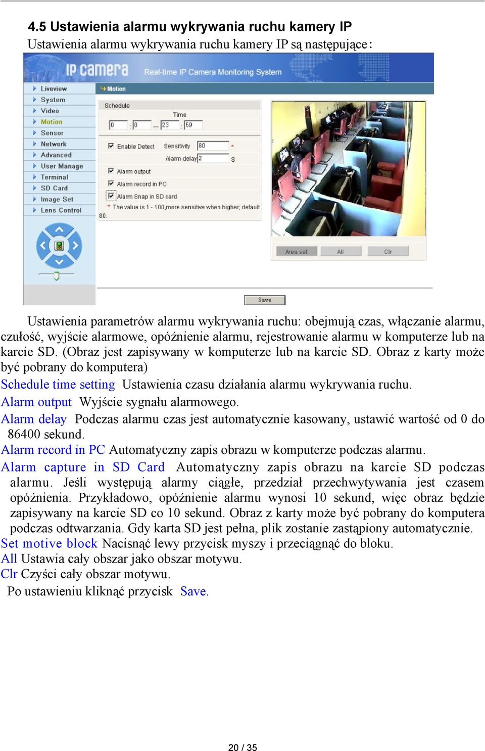 Obraz z karty może być pobrany do komputera) Schedule time setting Ustawienia czasu działania alarmu wykrywania ruchu. Alarm output Wyjście sygnału alarmowego.