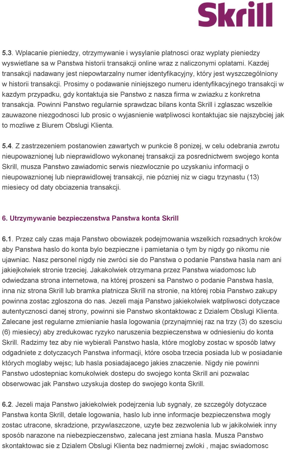 Prosimy o podawanie niniejszego numeru identyfikacyjnego transakcji w kazdym przypadku, gdy kontaktuja sie Panstwo z nasza firma w zwiazku z konkretna transakcja.