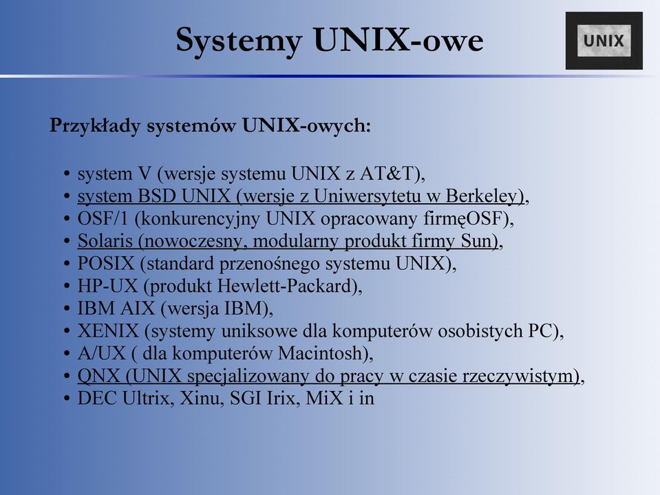 przenośnego systemu UNIX), HP-UX (produkt Hewlett-Packard), IBM AIX (wersja IBM), XENIX (systemy uniksowe dla komputerów