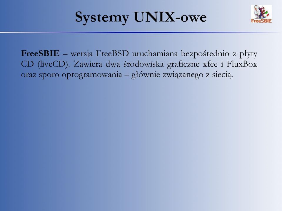 Zawiera dwa środowiska graficzne xfce i FluxBox