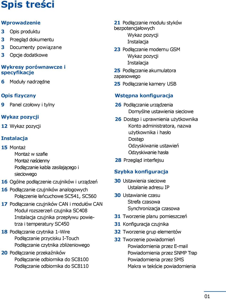 Podłączanie czujników analogowych Połączenie łańcuchowe SC541, SC560 17 Podłączanie czujników CAN i modułów CAN Moduł rozszerzeń czujnika SC408 Instalacja czujnika przepływu powietrza i temperatury