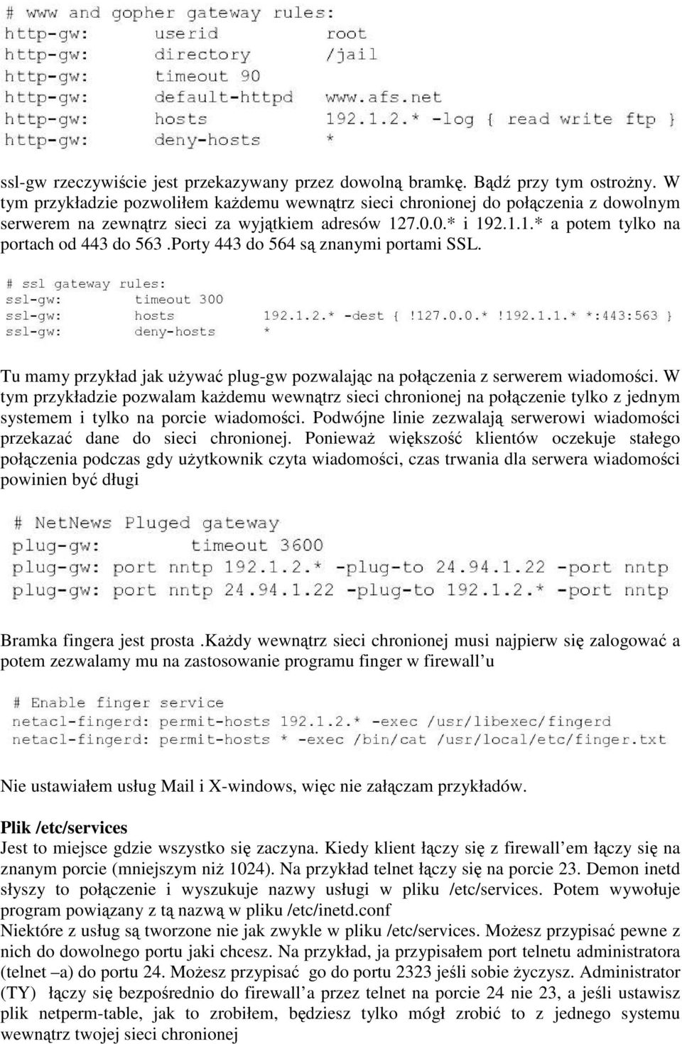 Porty 443 do 564 są znanymi portami SSL. Tu mamy przykład jak używać plug-gw pozwalając na połączenia z serwerem wiadomości.