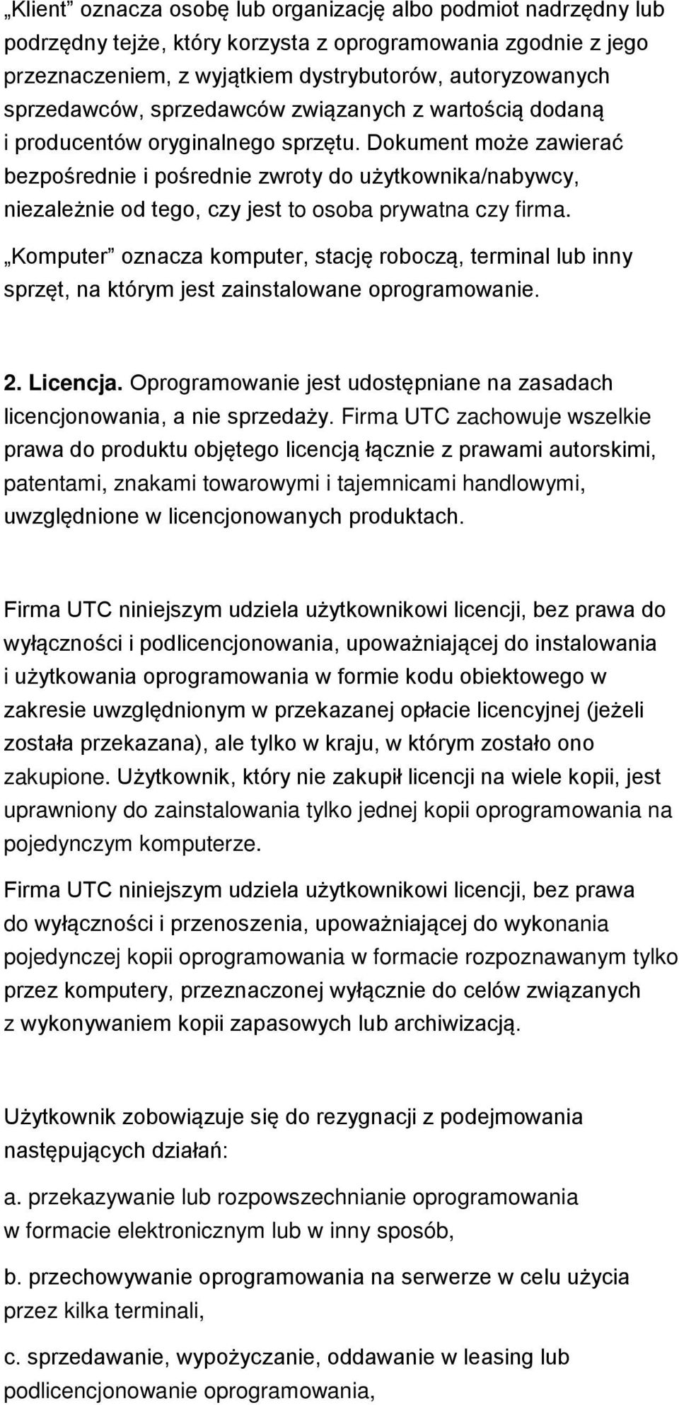 Dokument może zawierać bezpośrednie i pośrednie zwroty do użytkownika/nabywcy, niezależnie od tego, czy jest to osoba prywatna czy firma.