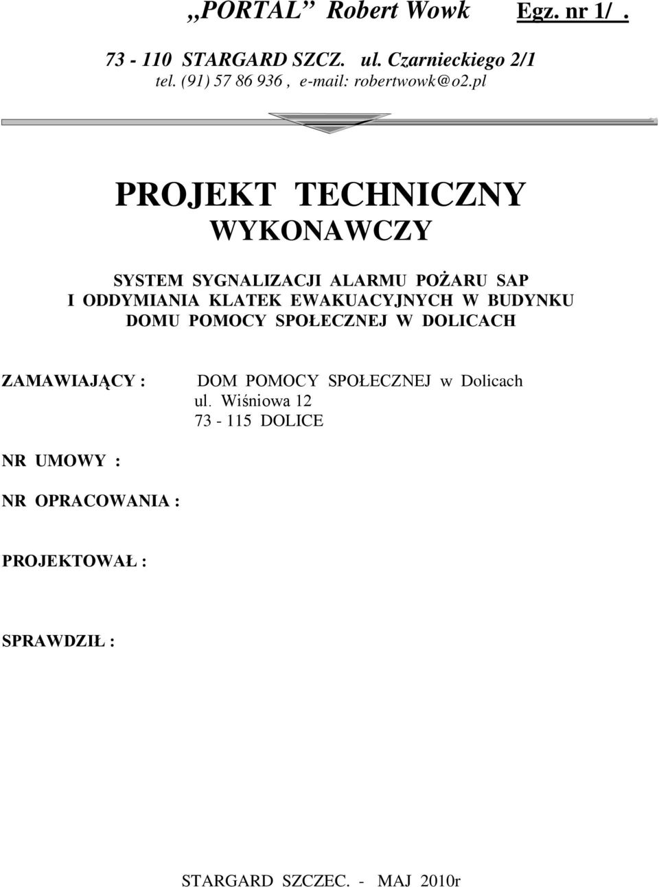 pl PROJEKT TECHNICZNY WYKONAWCZY SYSTEM SYGNALIZACJI ALARMU POŻARU SAP I ODDYMIANIA KLATEK EWAKUACYJNYCH W