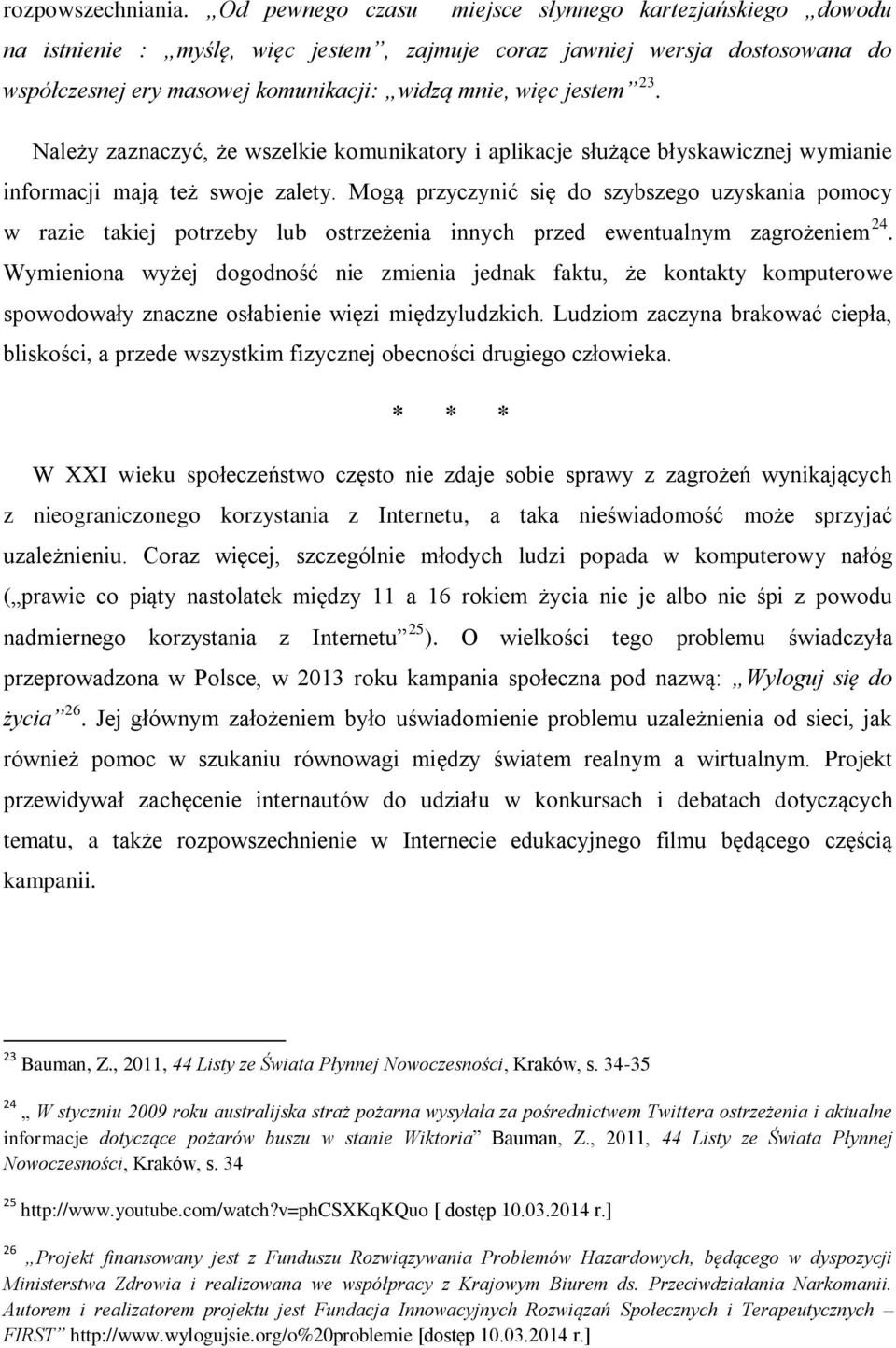 23. Należy zaznaczyć, że wszelkie komunikatory i aplikacje służące błyskawicznej wymianie informacji mają też swoje zalety.