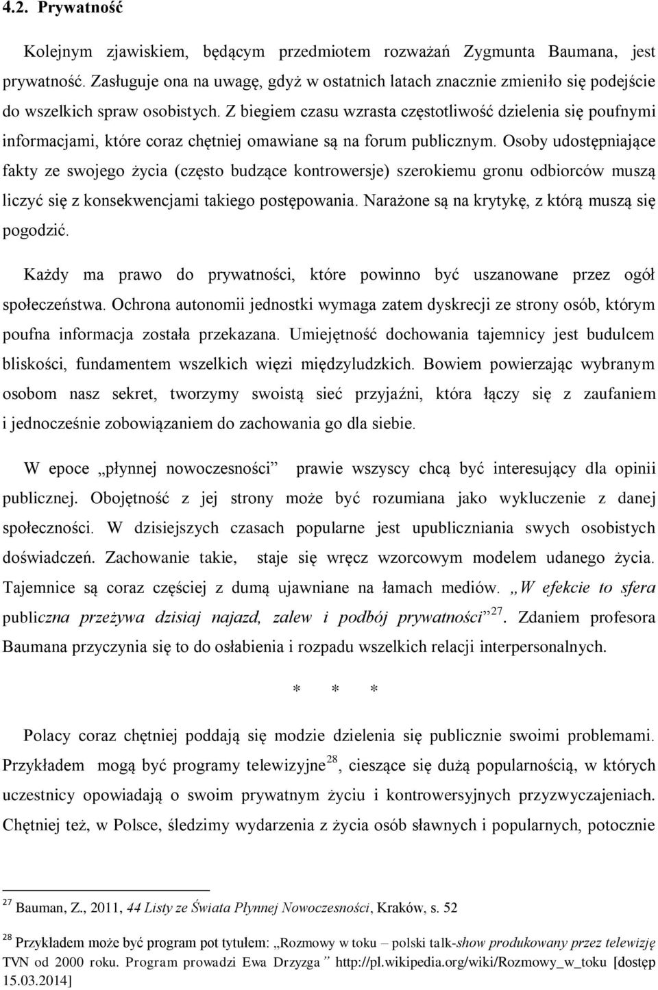 Z biegiem czasu wzrasta częstotliwość dzielenia się poufnymi informacjami, które coraz chętniej omawiane są na forum publicznym.