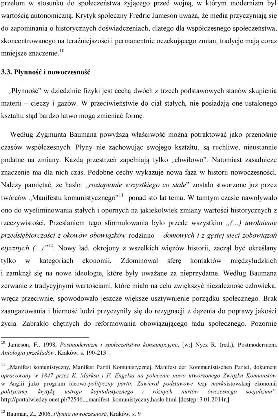 permanentnie oczekującego zmian, tradycje mają coraz mniejsze znaczenie. 10 3.