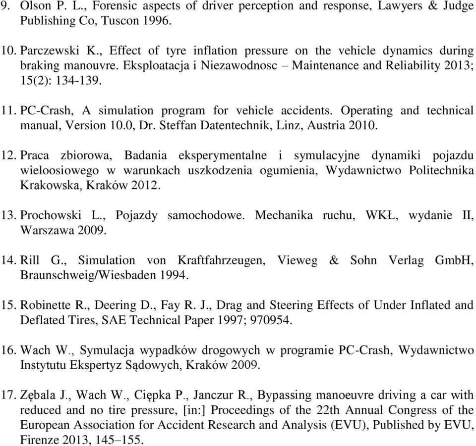 PC-Crash, A simulation program for vehicle accidents. Operating and technical manual, Version 10.0, Dr. Steffan Datentechnik, Linz, Austria 2010. 12.