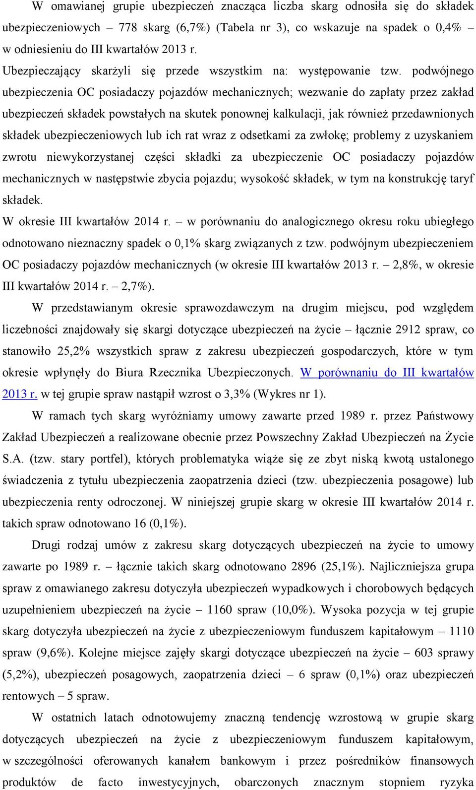 podwójnego ubezpieczenia OC posiadaczy pojazdów mechanicznych; wezwanie do zapłaty przez zakład ubezpieczeń składek powstałych na skutek ponownej kalkulacji, jak również przedawnionych składek