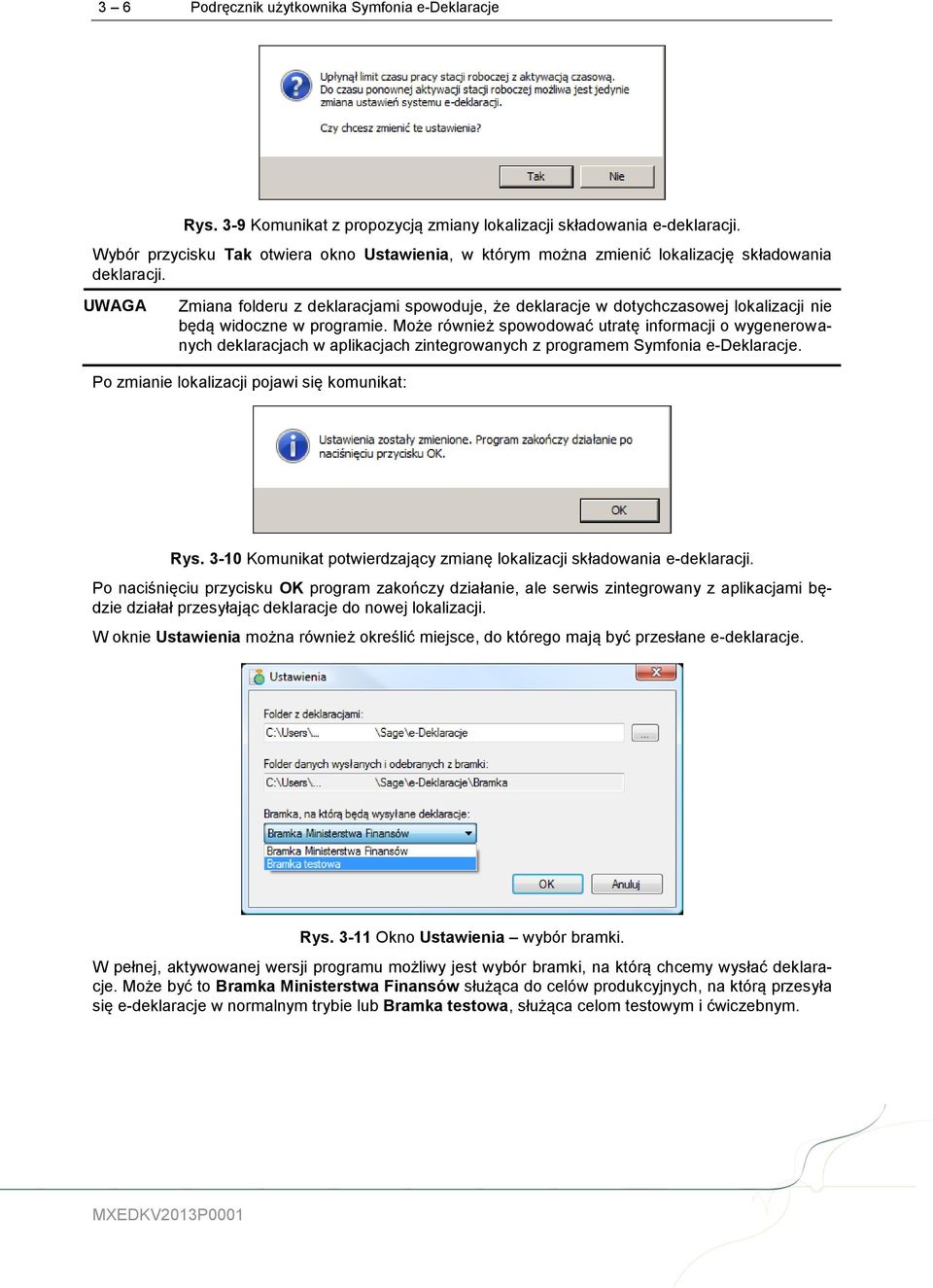 UWAGA Zmiana folderu z deklaracjami spowoduje, że deklaracje w dotychczasowej lokalizacji nie będą widoczne w programie.