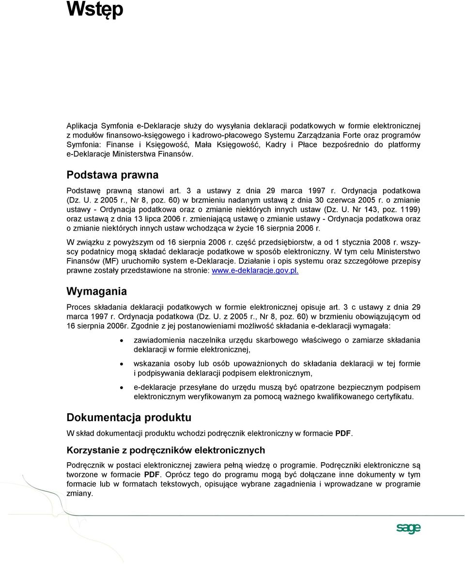 3 a ustawy z dnia 29 marca 1997 r. Ordynacja podatkowa (Dz. U. z 2005 r., Nr 8, poz. 60) w brzmieniu nadanym ustawą z dnia 30 czerwca 2005 r.