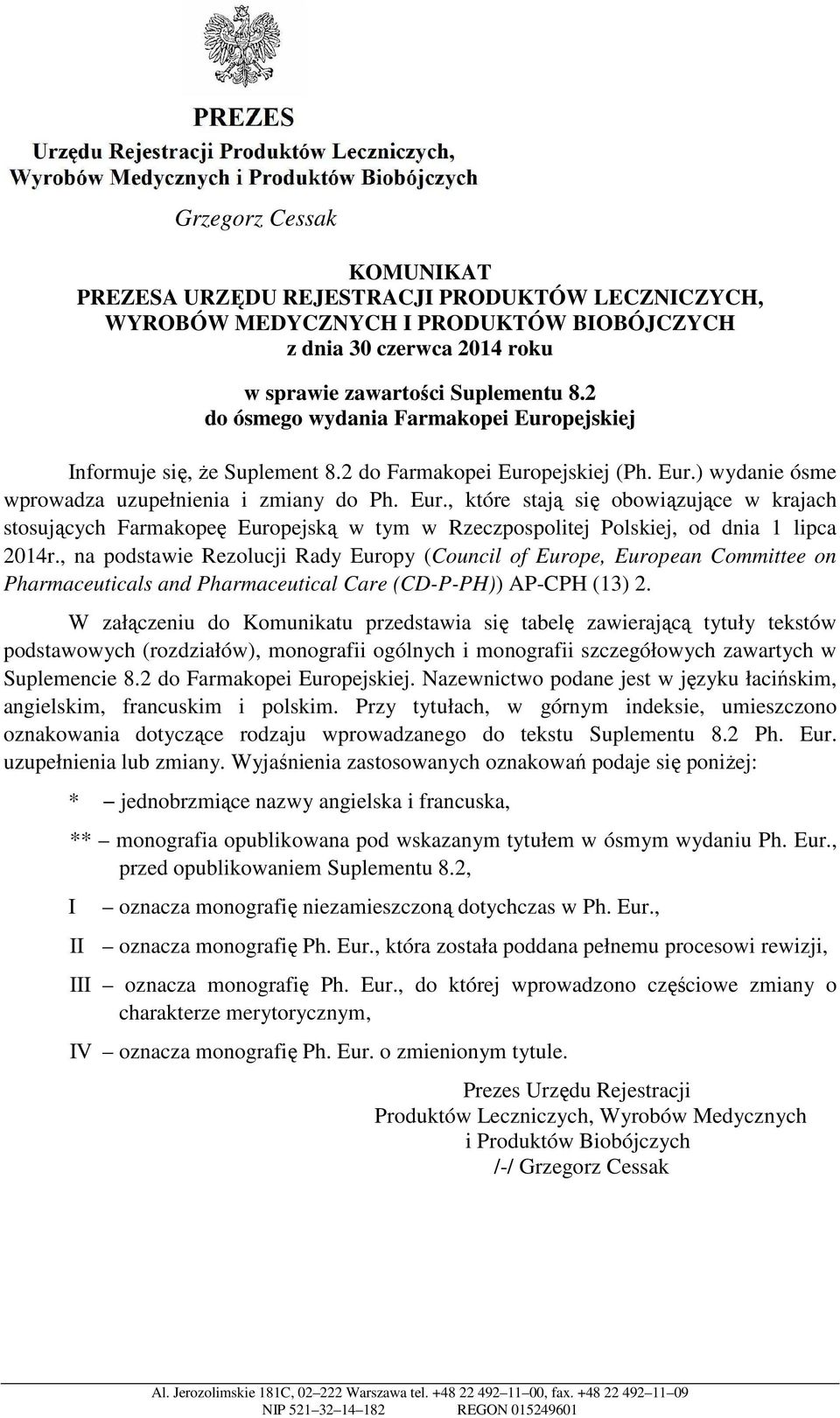 , na podstawie Rezolucji Rady Europy (Council of Europe, European Committee on Pharmaceuticals and Pharmaceutical Care (CD-P-PH)) AP-CPH (13) 2.