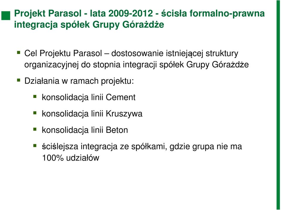 spółek Grupy Górażdże Działania w ramach projektu: konsolidacja linii Cement konsolidacja