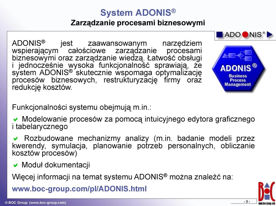 Funkcjonalności systemu obejmują m.in.