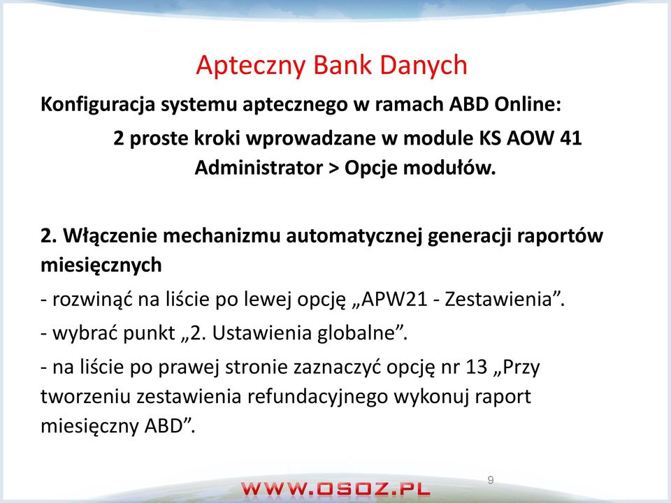 Włączenie mechanizmu automatycznej generacji raportów miesięcznych - rozwinąć na liście po lewej opcję