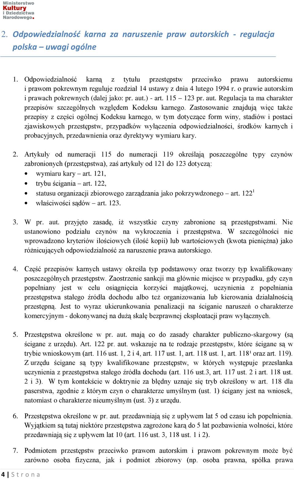 aut.) - art. 115 123 pr. aut. Regulacja ta ma charakter przepisów szczególnych względem Kodeksu karnego.