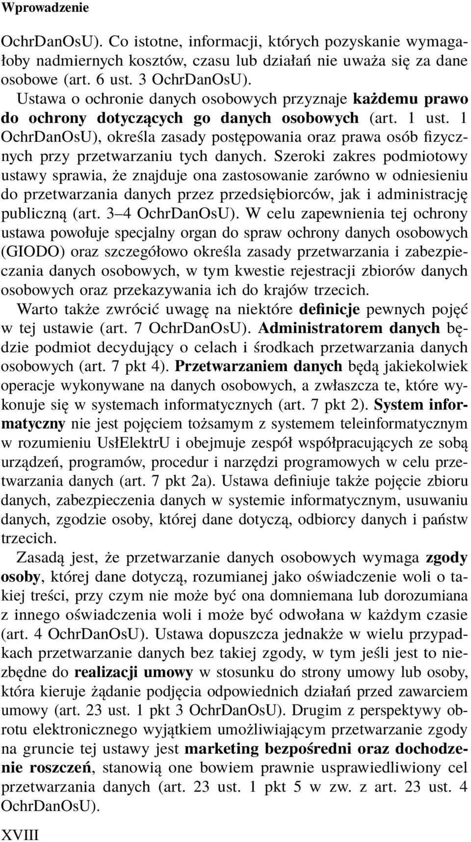 1 OchrDanOsU), określa zasady postępowania oraz prawa osób fizycznych przy przetwarzaniu tych danych.