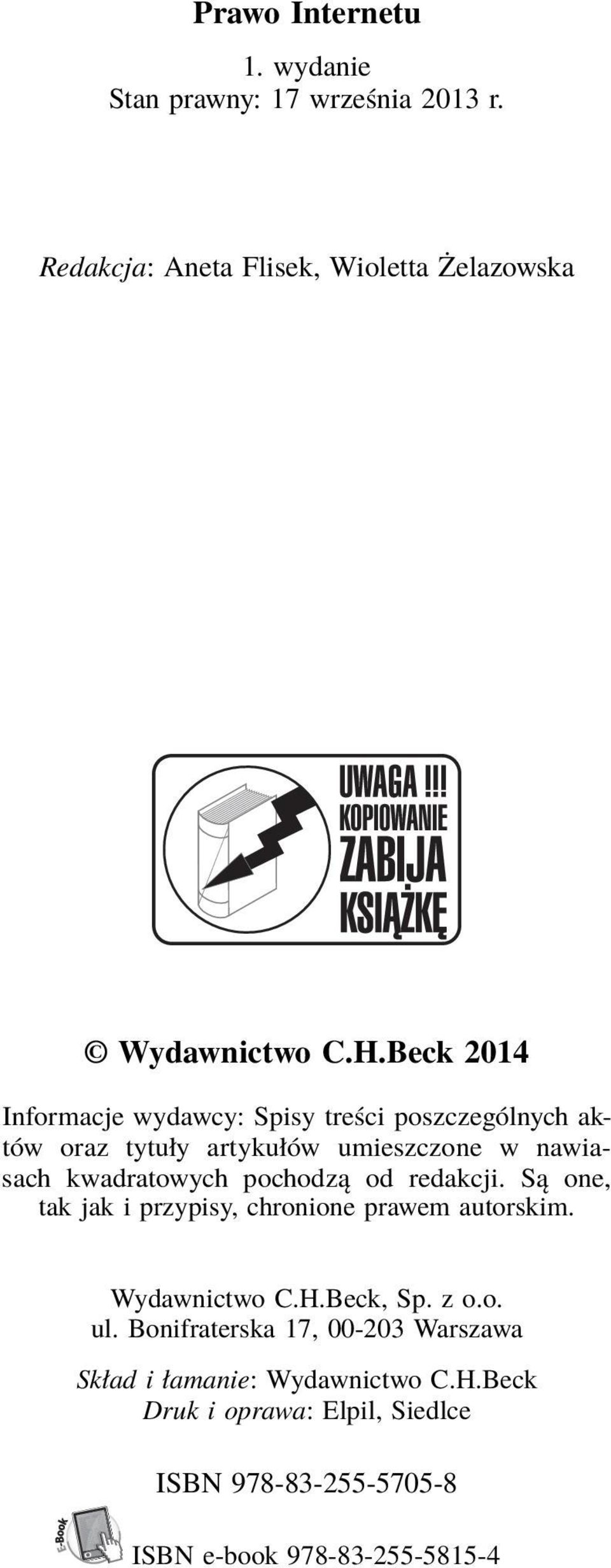 pochodzą od redakcji. Są one, tak jak i przypisy, chronione prawem autorskim. Wydawnictwo C.H.Beck, Sp. z o.o. ul.