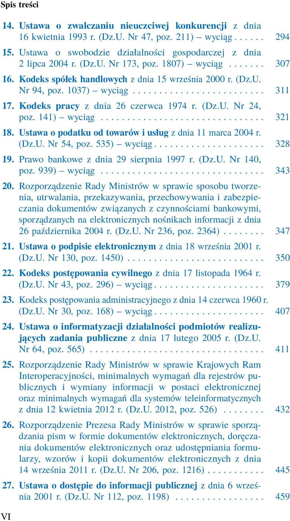 Kodeks pracy z dnia 26 czerwca 1974 r. (Dz.U. Nr 24, poz. 141) wyciąg............................... 321 18. Ustawa o podatku od towarów i usług z dnia 11 marca 2004 r. (Dz.U. Nr 54, poz. 535) wyciąg.