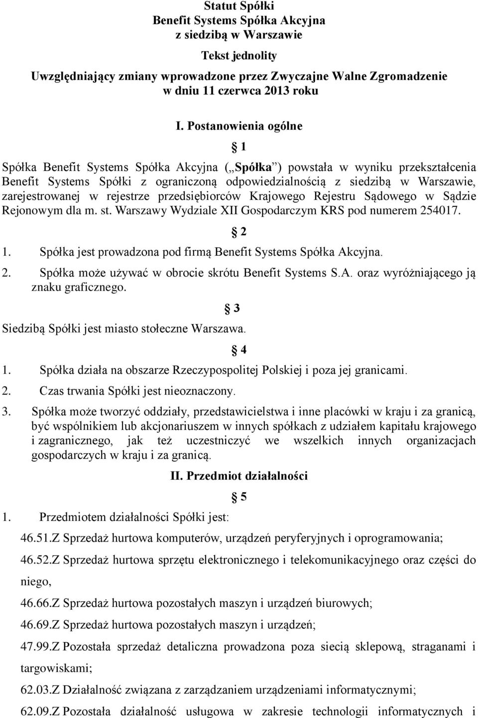 zarejestrowanej w rejestrze przedsiębiorców Krajowego Rejestru Sądowego w Sądzie Rejonowym dla m. st. Warszawy Wydziale XII Gospodarczym KRS pod numerem 254017. 1.