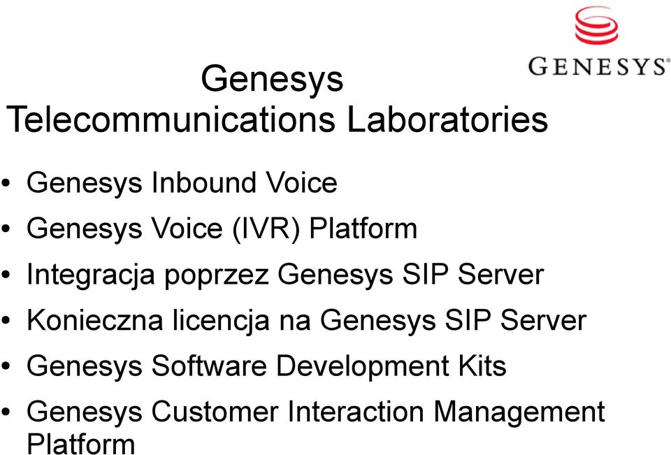 Server Konieczna licencja na Genesys SIP Server Genesys